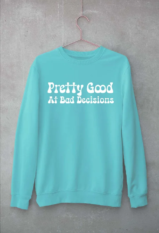 pretty good at bad decisions Unisex Sweatshirt for Men/Women Hoodie with Cuffed Sleeves Snug Secure pretty good at bad decisions Unisex Sweatshirt for Men/Women Hoodie with Cuffed Sleeves Snug Secure