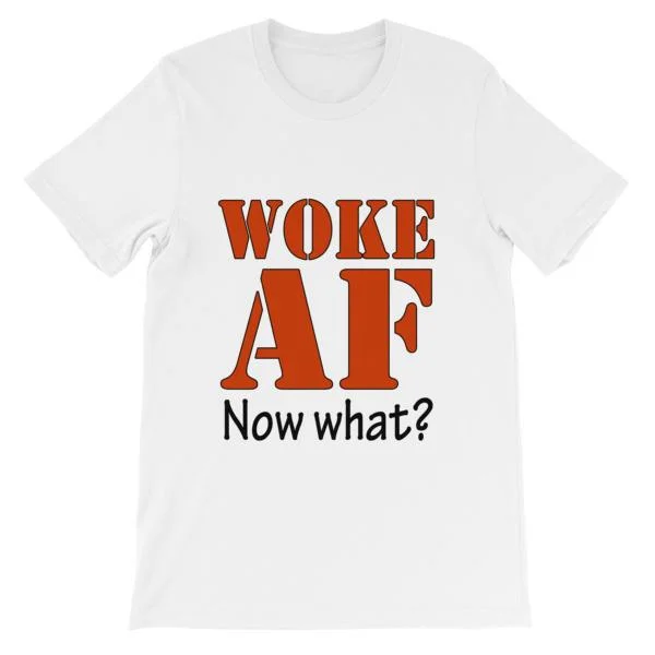Woke AF Now What T-shirt Oversized T-Shirt Spandex breathable